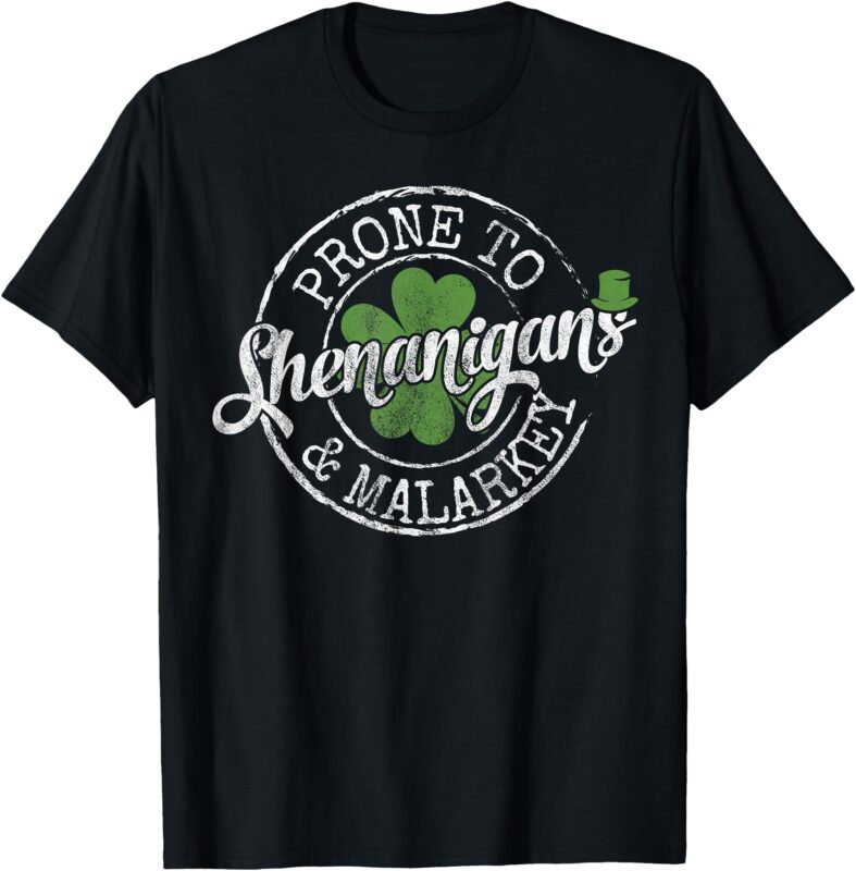 Lucky Family Clothes Saint Paddy’s Day Apparel Prone To Shenanigans & Malarkey Fun Clovers St Patrick’s Day T-Shirt, Black, Small
