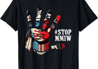 MMIW Awareness Native American Stop MMIW T-Shirt
