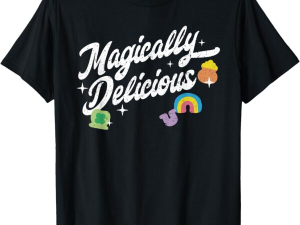 Magically delicious st patrick’s day lucky charm t-shirt