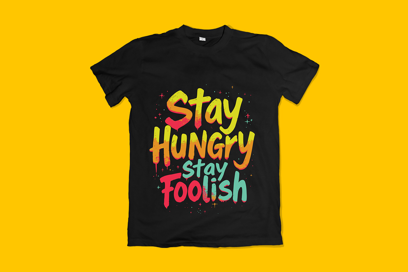 Stay Hungry Stay Foolish Typography T-Shirt Design