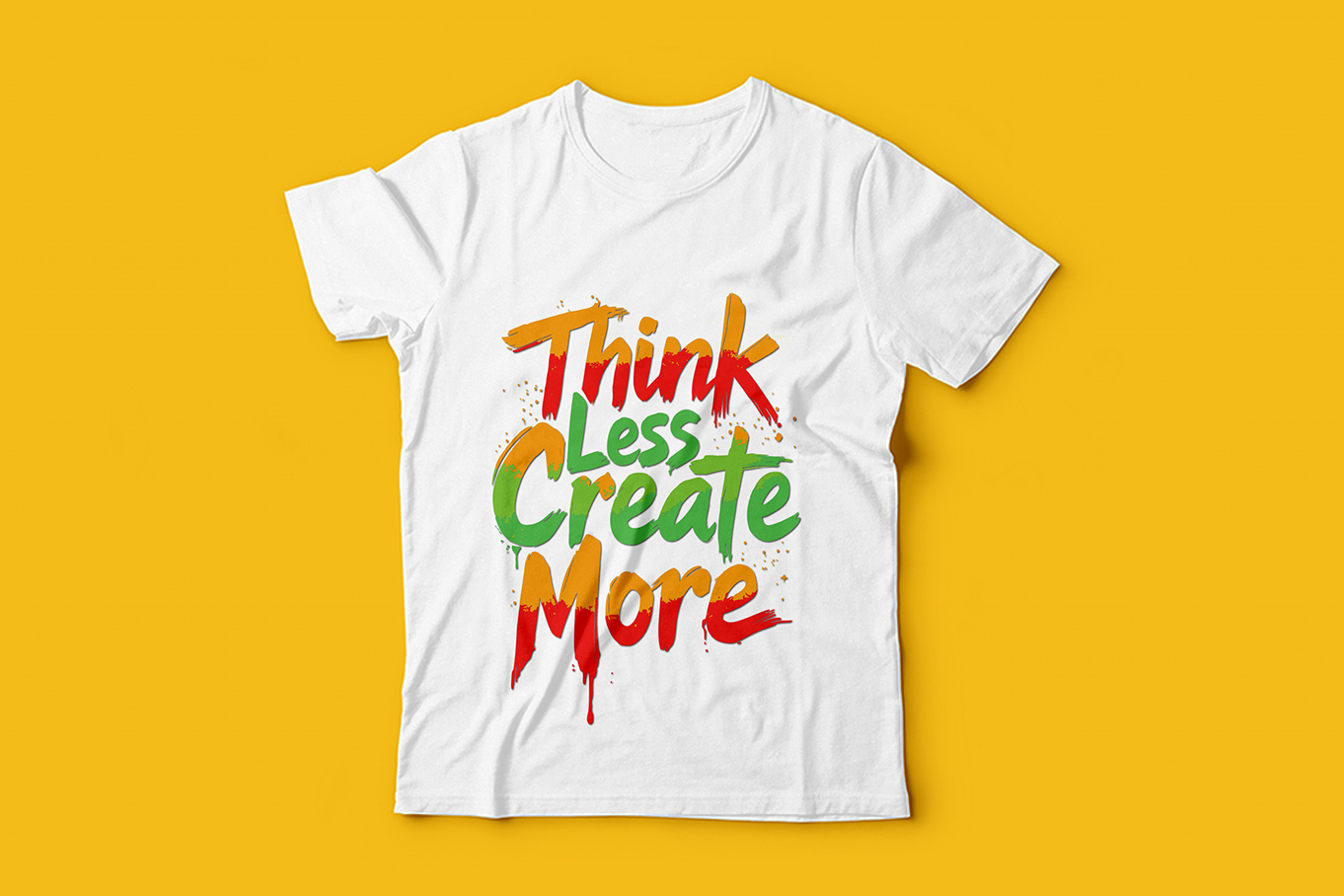 Think Less Create More Typography T-Shirt Design