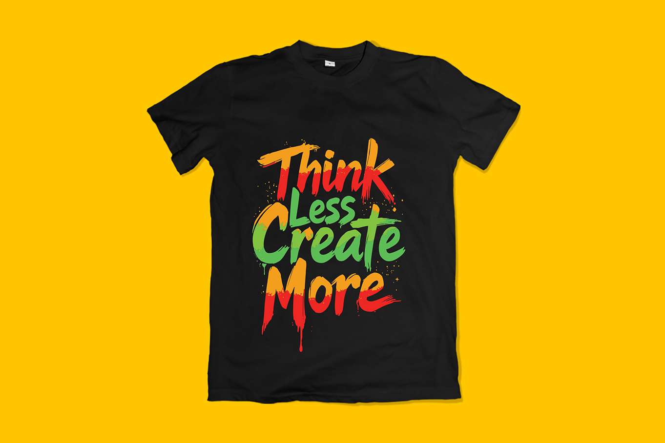 Think Less Create More Typography T-Shirt Design
