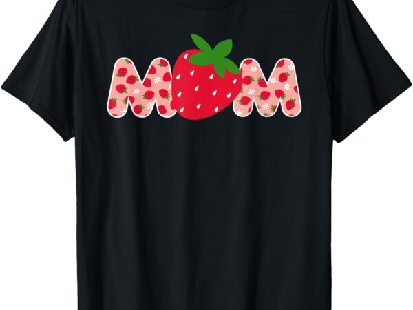 Mom strawberry first birthday family funny strawberry t-shirt