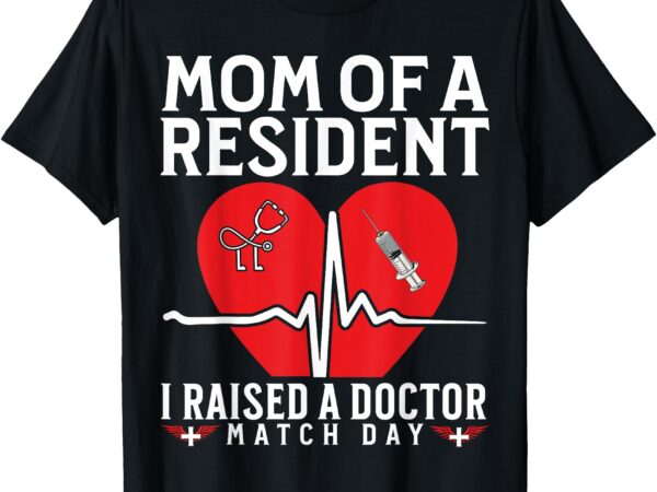 Mom of a resident residency match day gifts medical student t-shirt