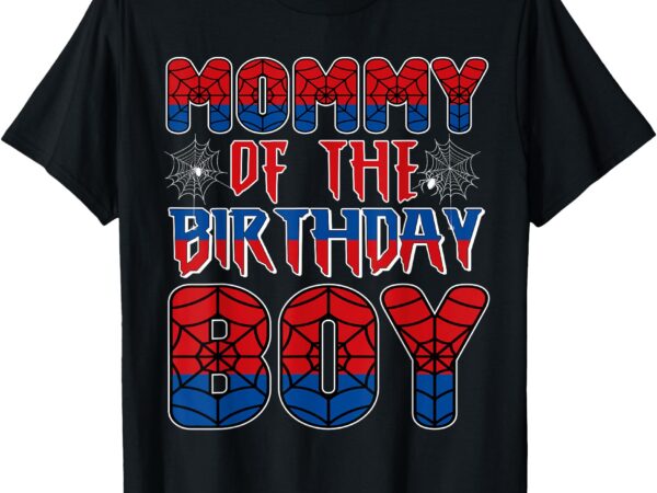 Mommy of the birthday boy spider birthday matching family t-shirt