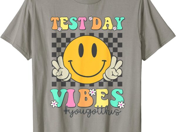 Motivational test day vibes you got this teacher testing t-shirt