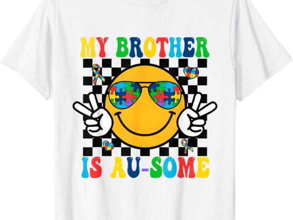 My brother is au-some autism awareness for son t-shirt