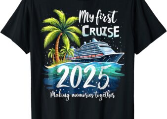 My First Cruise 2025 Funny First Time Cruise Vacation 2025 T-Shirt