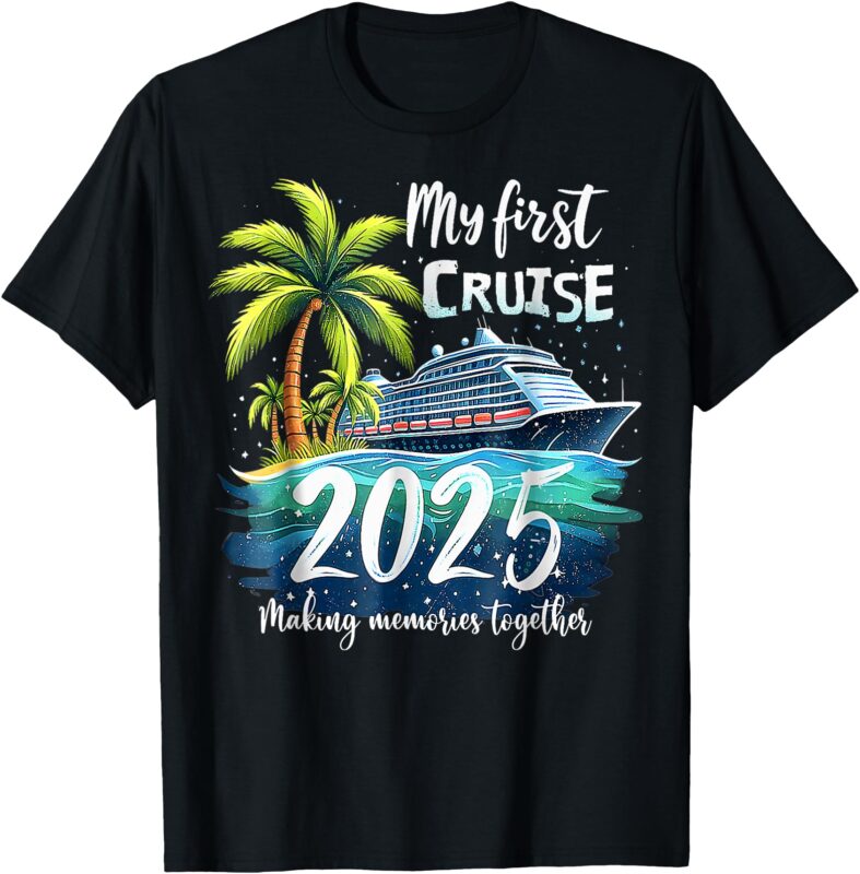 My First Cruise 2025 Funny First Time Cruise Vacation 2025 T-Shirt