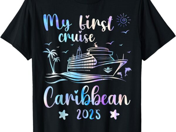 My first cruise caribbean family cruise summer vacation 2025 t-shirt