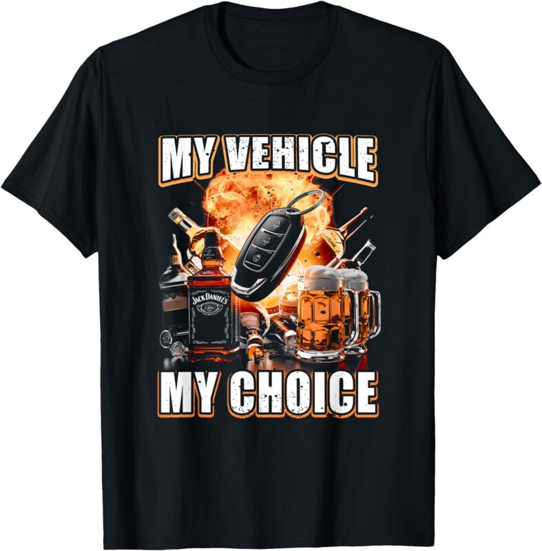 My Vehicle My Choice Funny Drinking Remote Smart Key Alcohol T-Shirt