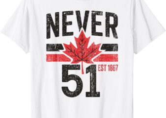 NEVER 51 Canada is Not For Sale EST. 1867 Proud Canadian T-Shirt