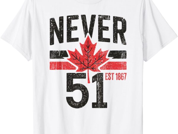 Never 51 canada is not for sale est. 1867 proud canadian t-shirt