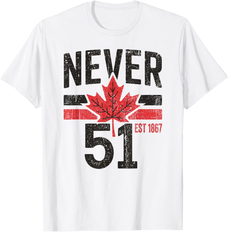 NEVER 51 Canada is Not For Sale EST. 1867 Proud Canadian T-Shirt