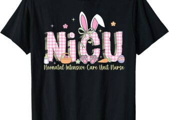NICU Easter Neonatal Intensive Care Unit Nursing Spring T-Shirt