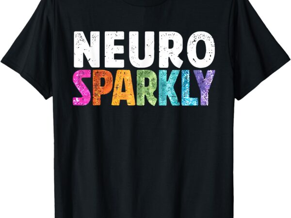 Neuro sparkly sped teacher autism awareness neurodiversity t-shirt