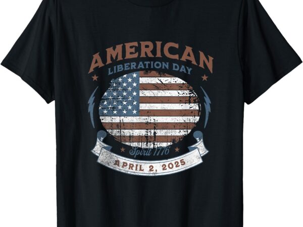 New! liberation day american liberation day april 2nd 2025 t-shirt