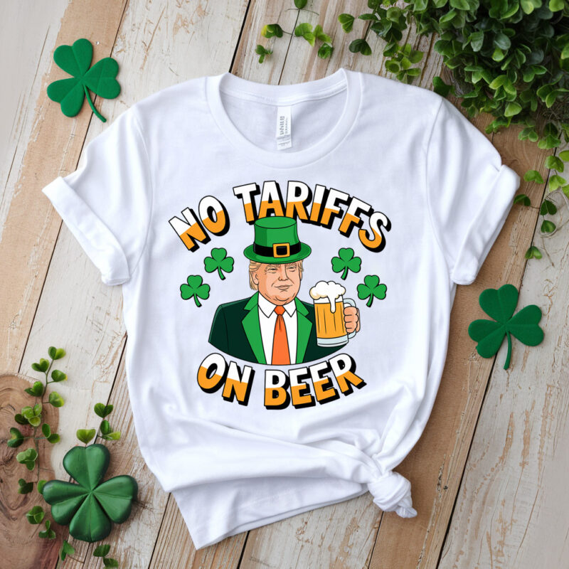 No Tariffs on Beer Funny St Patricks Day Trump lb79