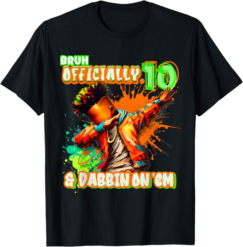 Officially 10 and Dabbing on ’em! T-Shirt