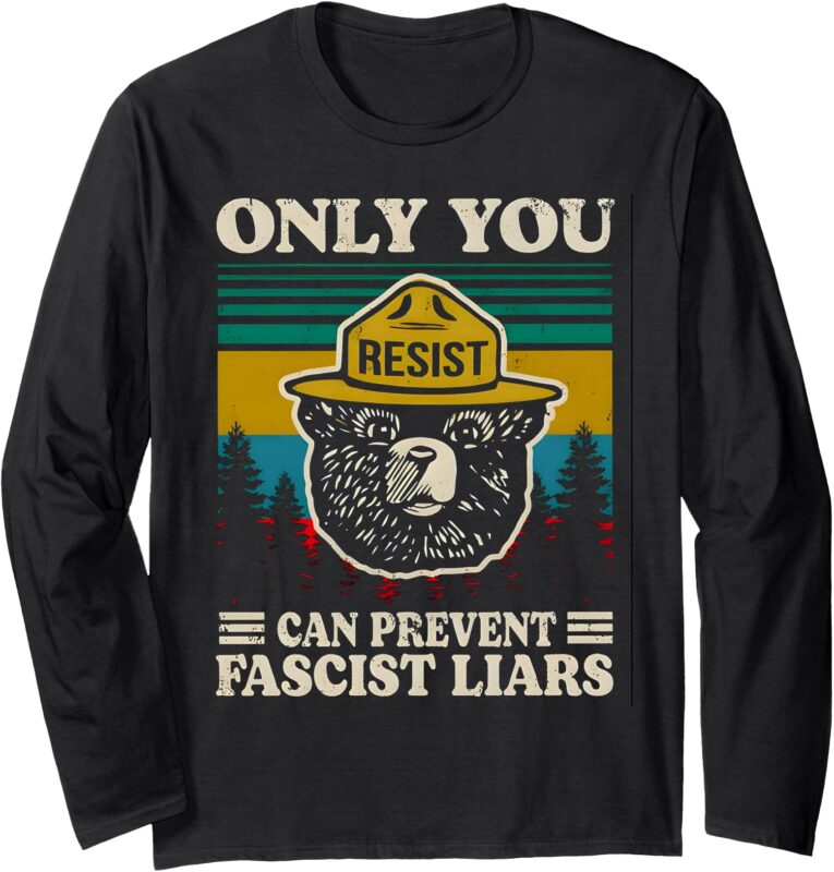 Only you resist can prevent fascist liars Long Sleeve T-Shirt
