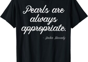 Pearls Are Always Appropriate T-Shirt