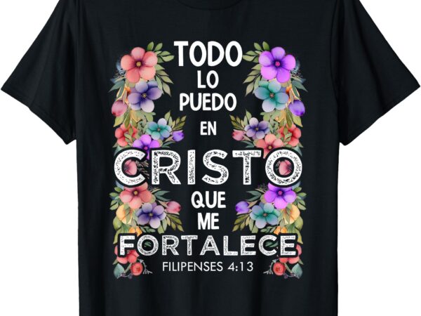 Philippians 4_13 spanish christian bible verse jesus christ t-shirt
