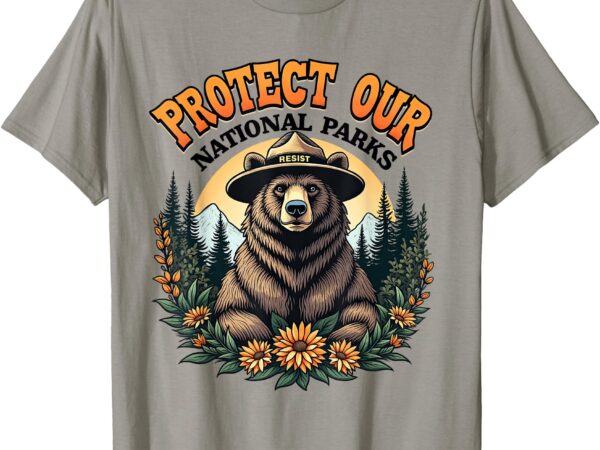 Protect our national parks bear resist alt us shirt t-shirt