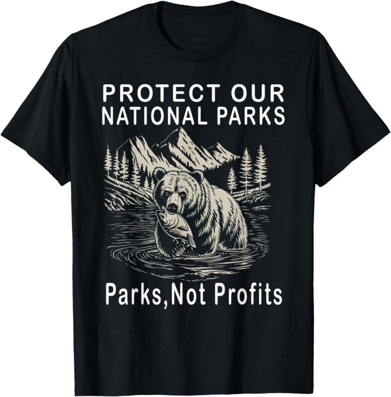 Protect Our National Parks Parks Not Profits T-Shirt