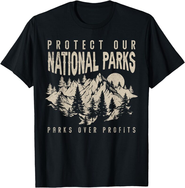 Protect Our National Parks Parks Over Profits T-Shirt