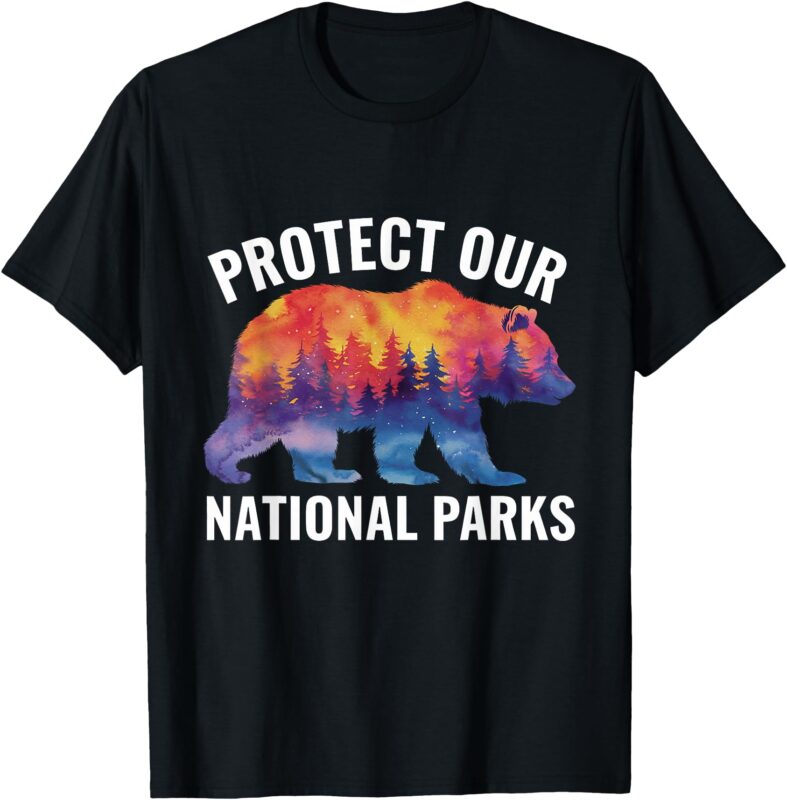 Protect Our National Parks Smokey Resist Bear Forest Outdoor T-Shirt