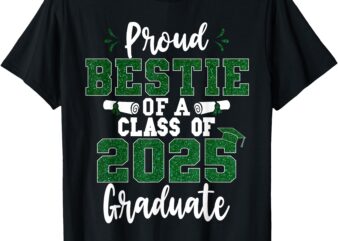 Proud Bestie Of A Class of 2025 Graduate Senior Graduation T-Shirt