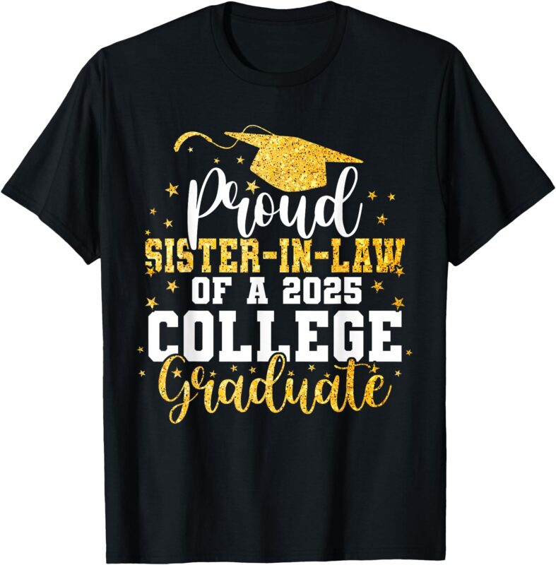 Proud Sister In Law Of A Class 2025 College Graduate T-Shirt