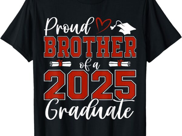 Proud brother of a class of 2025 graduate senior graduation t-shirt