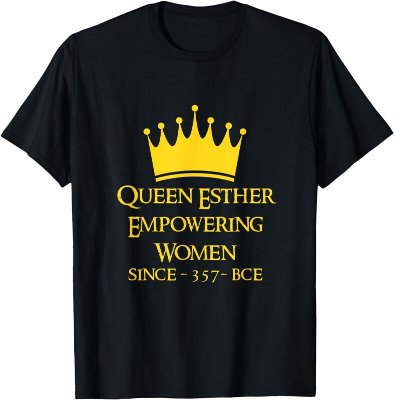 Queen Esther Empowering Women Happy Purim Feminist Costume T-Shirt