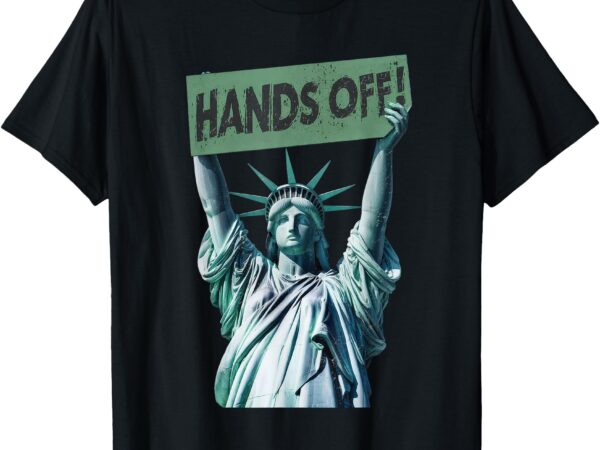 Resist and protest shirt hands off statue of liberty t-shirt
