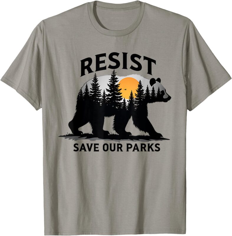 Resist Bear – Save Our Parks Wildlife Protection Men Women T-Shirt