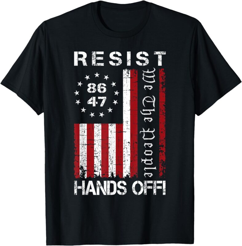 Resist Hands Off Protest 8647 86 47 Flag Protest T-Shirt