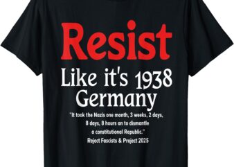 Resist Like it’s 1938 Germany T-Shirt
