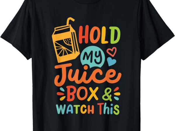 Retro funny toddler boy girl hold my juice box & watch this t-shirt