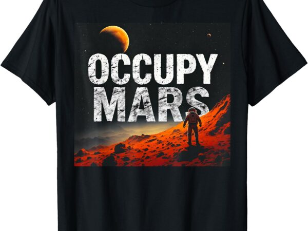 Retro occupy mars space explorer design for astronomy fans t-shirt