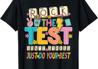 Rock The Test Don’t Stress Just Do Your Best Teacher Testing T-Shirt