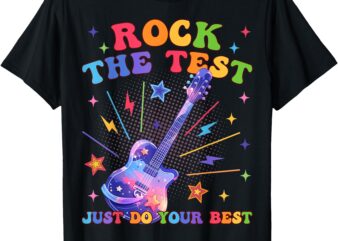 Rock The Test Testing Day Teacher Student Just Do Your Best T-Shirt