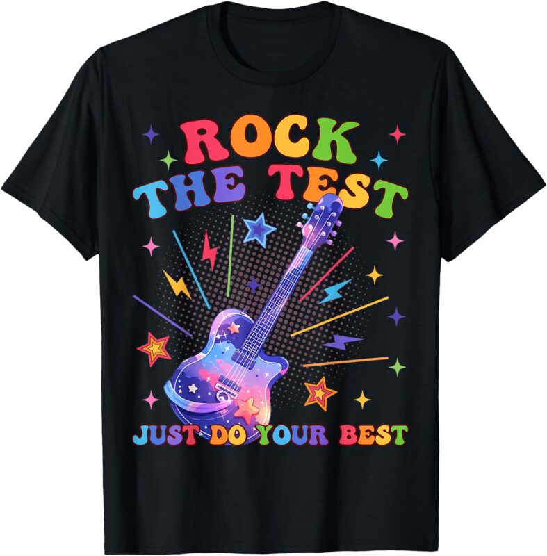 Rock The Test Testing Day Teacher Student Just Do Your Best T-Shirt