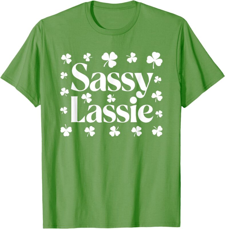 Sassy Lassie Shirt Funny Irish Girl Women St Patricks Day T-Shirt