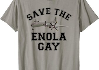 Save The Enola Gay T-Shirt