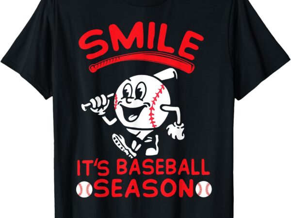 Smile it’s baseball season t-shirt