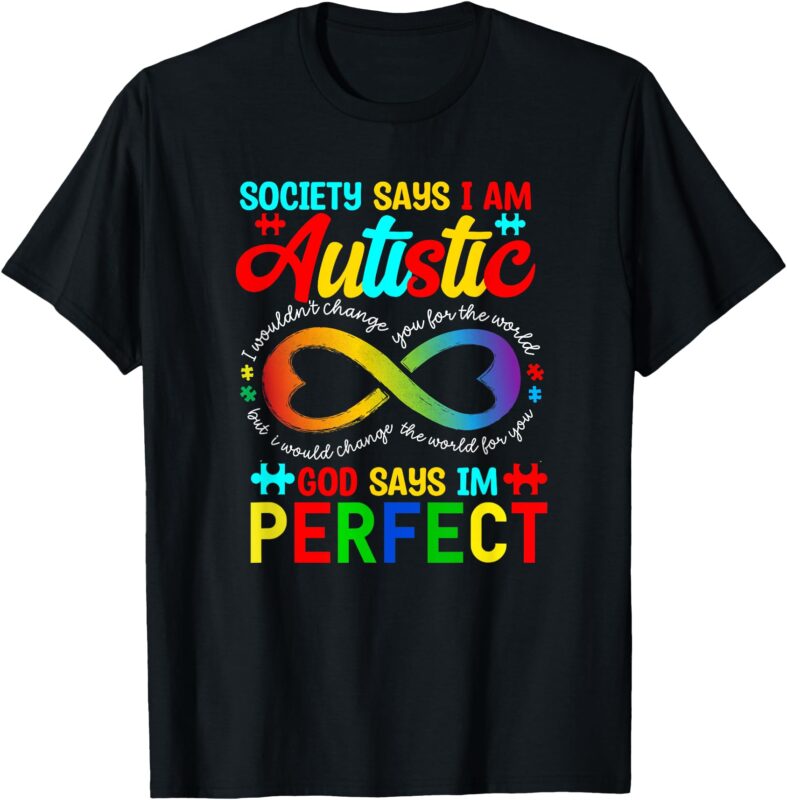 Society Says Im Autistic Autism Awareness Infinity Christian T-Shirt