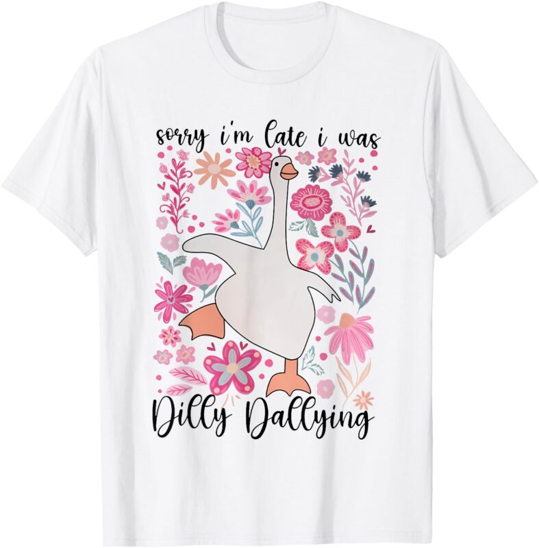 Sorry I’m Late I Was Dilly Dallying Boho Floral Goose T-Shirt