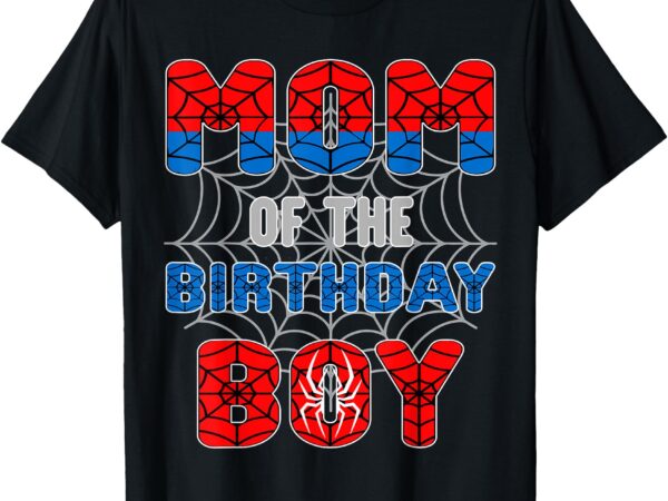 Spider web birthday party mom of the birthday boy t-shirt