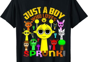 Sprunkii Sprunky Just a Boy Who Loves Sprunky For Boy T-Shirt
